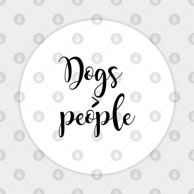 Dogs greater than people Magnet by Dhynzz